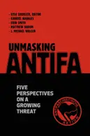 Book cover of Unmasking Antifa: Five Perspectives on a Growing Threat