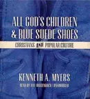 Book cover of All God's Children and Blue Suede Shoes: Christians and Popular Culture