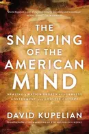 Book cover of The Snapping of the American Mind Healing a Nation Broken by a Lawless Government and Godless Culture