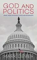 Book cover of God and Politics Jesus' Vision for Society, State and Government
