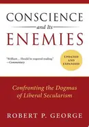 Book cover of Conscience and Its Enemies Confronting the Dogmas of Liberal Secularism