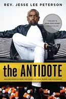 Book cover of The Antidote: Healing America From the Poison of Hate, Blame, and Victimhood