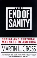 Book cover of The End of Sanity: Social and Cultural Madness in America