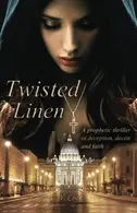 Book cover of Twisted Linen A Prophetic Thriller of Deception, Deceit and Faith