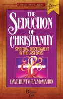 Book cover of The Seduction of Christianity Spiritual Discernment in the Last Days