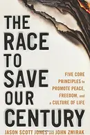 Book cover of The Race to Save Our Century Five Core Principles to Promote Peace, Freedom, and a Culture of Life