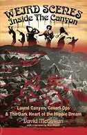 Book cover of Weird Scenes Inside the Canyon Laurel Canyon, Covert Ops & the Dark Heart of the Hippie Dream