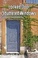 Book cover of Locked Door Shuttered Windows