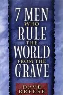 Book cover of 7 Men Who Rule the World from the Grave