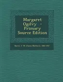 Book cover of Margaret Ogilvy, and others