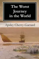 Book cover of The Worst Journey in the World