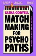 Book cover of Matchmaking for Psychopaths: The Unbelievably Gripping and Unmissable New Novel from Bestselling Author Tasha Coryell