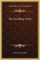Book cover of The Unwilling Vestal