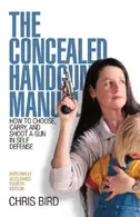 Book cover of The Concealed Handgun Manual: How to Choose, Carry, and Shoot a Gun in Self Defense (Concealed Handgun Manual: How to Choose, Carry, & Shoot a Gun in Self Defense)