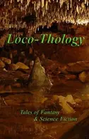 Book cover of LocoThology: Tales of Fantasy & Science Fiction