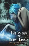 Book cover of Fae Wings and Hidden Things: A Wolf Pack Publishing Anthology