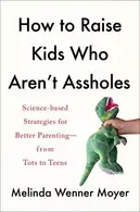 Book cover of How to Raise Kids Who Aren't Assholes