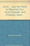 Book cover of Ida B. ...and Her Plans to Maximize Fun, Avoid Disaster, and (Possibly) Save the World