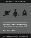 Book cover of Science Fiction Prototyping Designing The Future With Science Fiction