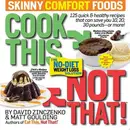 Book cover of Cook This, Not That! Skinny Comfort Foods