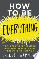 Book cover of How to Be Everything