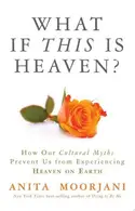 Book cover of What If This Is Heaven?