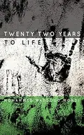 Book cover of Twenty Two Years to Life