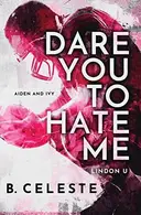 Book cover of Dare You to Hate Me