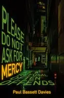Book cover of Please Do Not Ask for Mercy as a Refusal Often Offends