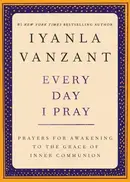 Book cover of Every Day I Pray Prayers for Awakening to the Grace of Inner Communion