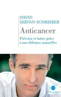 Book cover of Anticancer prévenir et lutter grâce à nos défenses naturelles