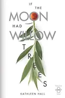 Book cover of If the Moon Had Willow Trees