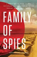 Book cover of Family of Spies A World War II Story of Nazi Espionage, Betrayal, and the Secret History Behind Pearl Harbor