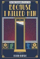 Book cover of Because I Killed Him