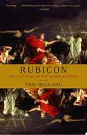 Book cover of Rubicon: The Last Years of the Roman Republic