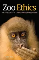 Book cover of Zoo Ethics The Challenges of Compassionate Conservation