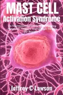 Book cover of Mast Cell Activation Syndrome - A Comprehensive Beginners Guide to Understanding and Managing MCAS: Symptoms, Diagnosis, Treatment and Lifestyle Changes