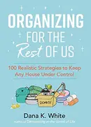 Book cover of Organizing for the Rest of Us