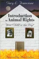 Book cover of Introduction to animal rights : your child or the dog?