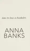 Book cover of How to Lose a Bachelor