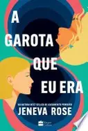 Book cover of A garota que eu era – O livro de Jeneva Rose para fãs de "De repente 30"