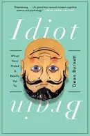 Book cover of Idiot Brain What Your Head Is Really Up To