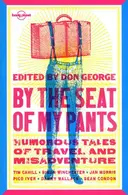 Book cover of By the Seat of My Pants Humorous Tales of Travel and Misadventure