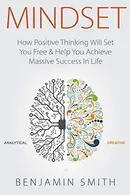 Book cover of Mindset (Booklet) How Positive Thinking Will Set You Free & Help You Achieve Massive Success In Life