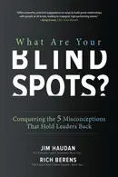 Book cover of What Are Your Blind Spots? Conquering the 5 Misconceptions that Hold Leaders Back