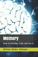 Book cover of Memory How to Develop, Train and Use It