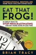 Book cover of Eat That Frog! 21 Great Ways to Stop Procrastinating and Get More Done in Less Time
