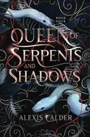 Book cover of Queen of Serpents and Shadows