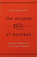 Book cover of The Wisdom of Donkeys Finding Tranquility in a Chaotic World