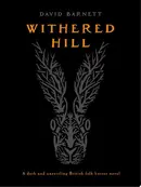 Book cover of Withered Hill A dark and unsettling British folk horror novel